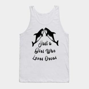 just a girl who loves orcas Tank Top